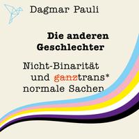 View audiobook of Die anderen Geschlechter - Nicht-Binarität und (ganz) trans* normale Sachen (Ungekürzt) by Dagmar Pauli