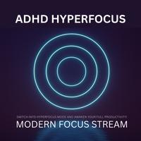 View audiobook of ADHD Hyperfocus - Modern Focus Stream by Hyperfocus Productions London & Cheryl Tyler