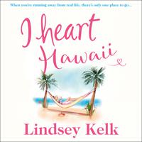 View audiobook of I Heart Hawaii by Lindsey Kelk