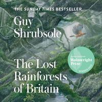 View audiobook of The Lost Rainforests of Britain by Guy Shrubsole