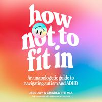 View audiobook of How Not to Fit In by Jess Joy & Charlotte Mia
