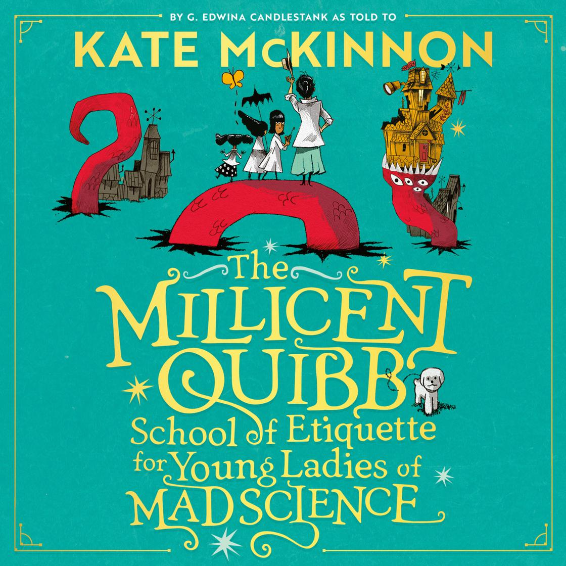 View audiobook of The Millicent Quibb School of Etiquette for Young Ladies of Mad Science by Kate McKinnon