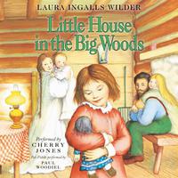 View audiobook of Little House in the Big Woods by Laura Ingalls Wilder