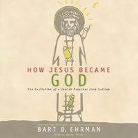View audiobook of How Jesus Became God by Bart D. Ehrman