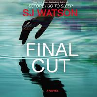 View audiobook of Final Cut by S. J. Watson