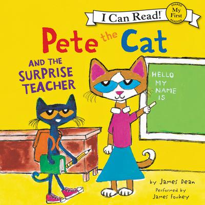 Pete the Cat and the Surprise Teacher by James Dean