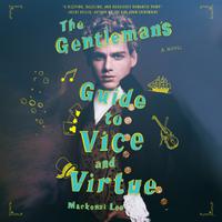 View audiobook of The Gentleman's Guide to Vice and Virtue by Mackenzi Lee