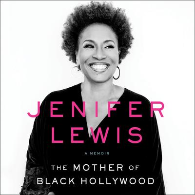The Mother of Black Hollywood by Jenifer Lewis