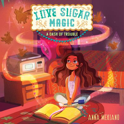 Love Sugar Magic: A Dash of Trouble by Anna Meriano