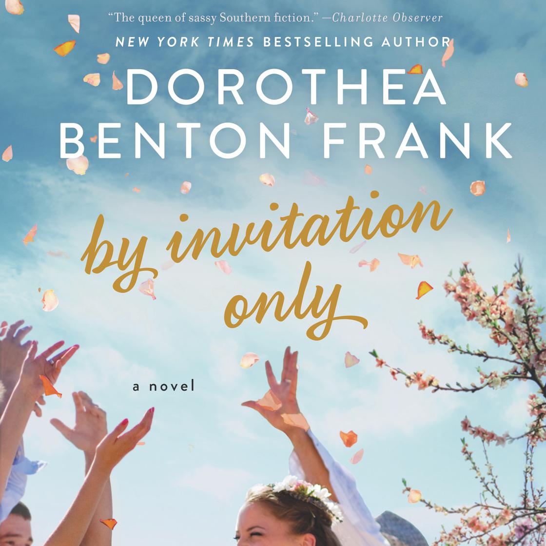 View audiobook of By Invitation Only by Dorothea Benton Frank