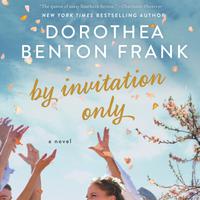 View audiobook of By Invitation Only by Dorothea Benton Frank