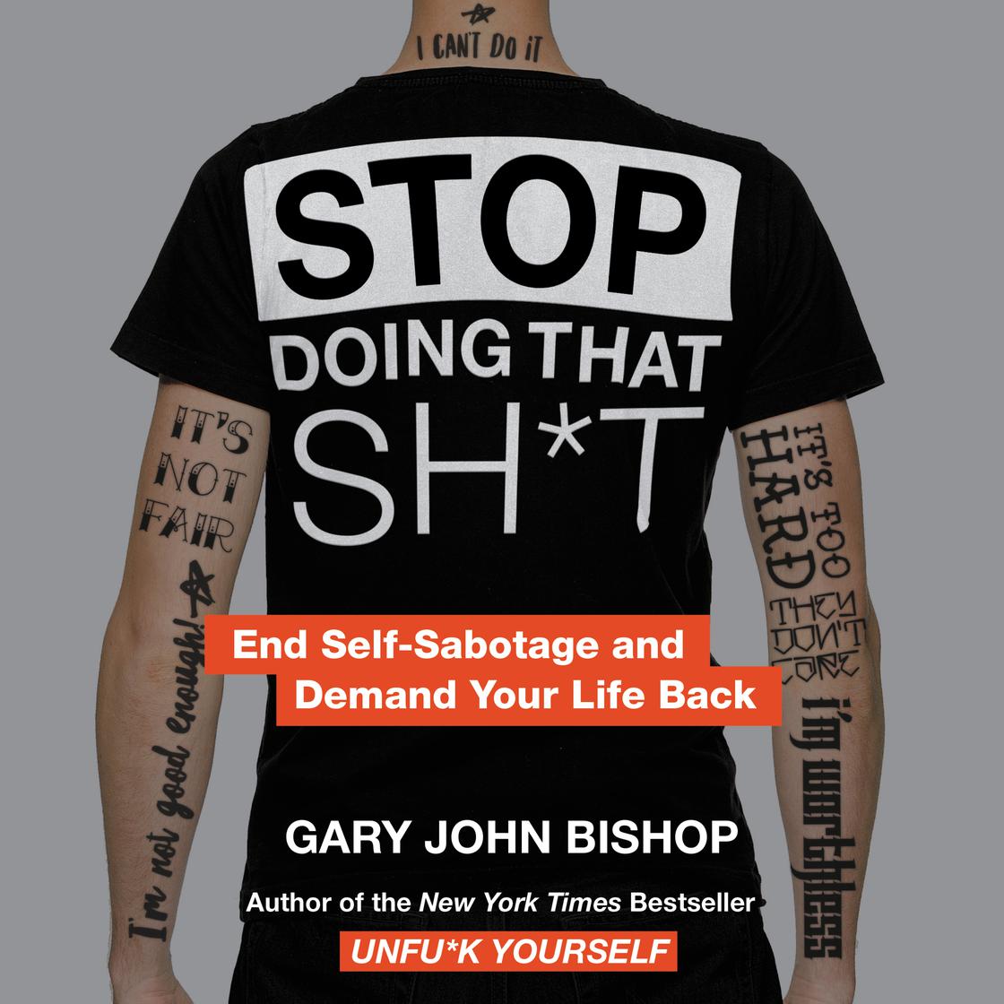 View audiobook of Stop Doing That Sh*t by Gary John Bishop