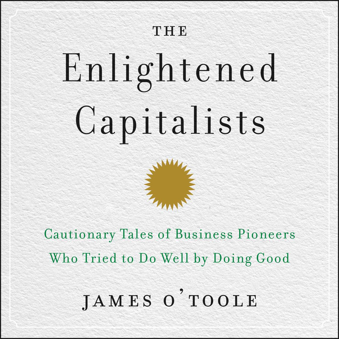 The Enlightened Capitalists by James O'Toole