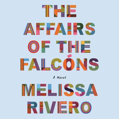 The Affairs of the Falcóns by Melissa Rivero