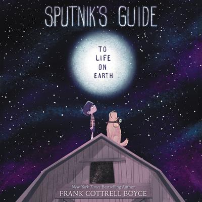 Sputnik's Guide to Life on Earth by Frank Cottrell Boyce