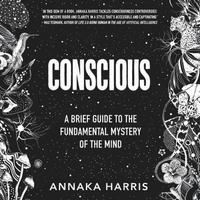View audiobook of Conscious by Annaka Harris