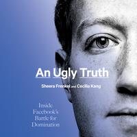 View audiobook of An Ugly Truth by Sheera Frenkel & Cecilia Kang