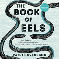 View audiobook of The Book of Eels by Patrik Svensson