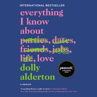 View audiobook of Everything I Know About Love by Dolly Alderton