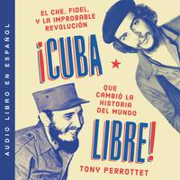 View audiobook of Cuba libre \ ¡Cuba libre! by Tony Perrottet