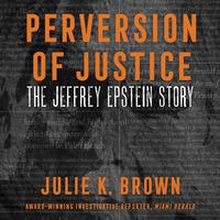 View audiobook of Perversion of Justice by Julie K. Brown