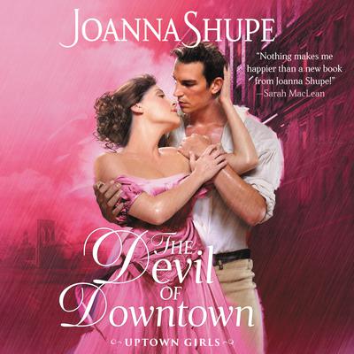 The Devil of Downtown by Joanna Shupe