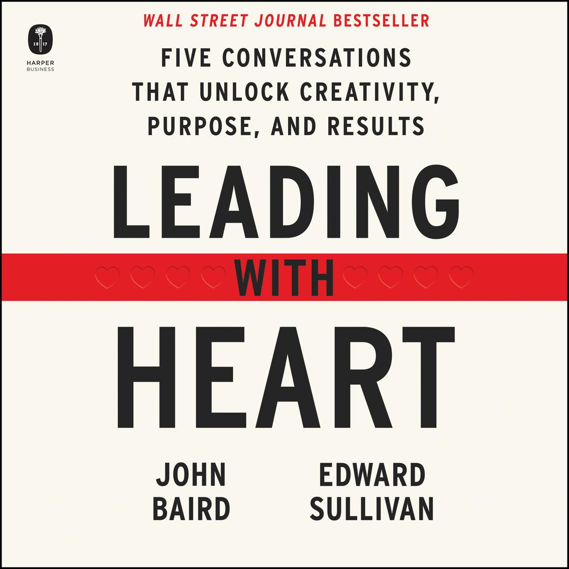 Leading with Heart by John Baird & Edward Sullivan