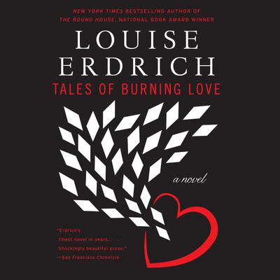Tales of Burning Love by Louise Erdrich