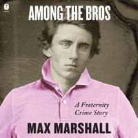 View audiobook of Among the Bros by Max Marshall