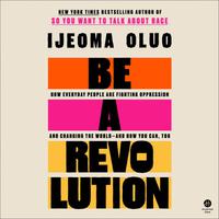 View audiobook of Be a Revolution by Ijeoma Oluo