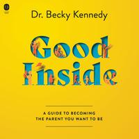 View audiobook of Good Inside by Becky Kennedy