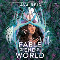 View audiobook of Fable for the End of the World by Ava Reid