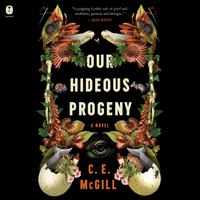 View audiobook of Our Hideous Progeny by C.E. McGill