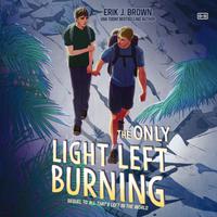 View audiobook of The Only Light Left Burning by Erik J. Brown