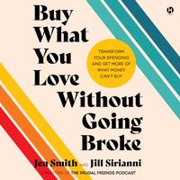 View audiobook of Buy What You Love Without Going Broke by Jen Smith & Jill Sirianni