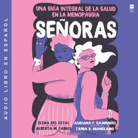 View audiobook of Senoras by Elena Del Estal Perez, Alberta Maria Fabris, Adriana Fernandez Caamaño & Tania Rodriguez Manglano
