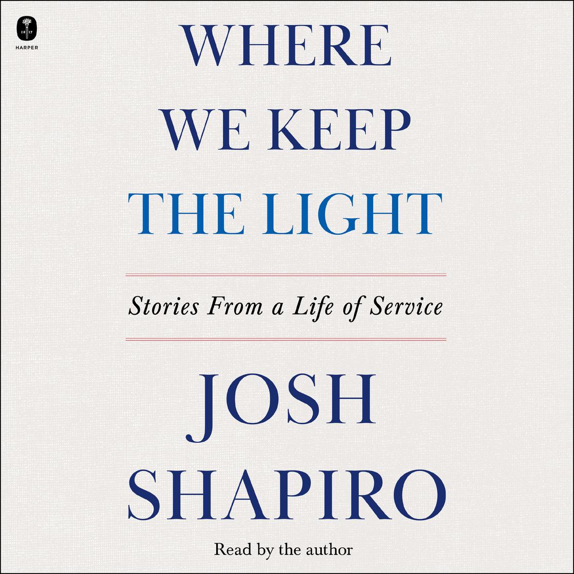 View audiobook of Where We Keep the Light by Josh Shapiro