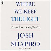 View audiobook of Where We Keep the Light by Josh Shapiro