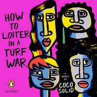 View audiobook of How to Loiter In a Turf War by Coco Solid