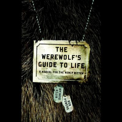 The Werewolf's Guide to Life by Ritch Duncan & Bob Powers