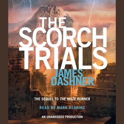 The Scorch Trials (Maze Runner, Book Two) by James Dashner