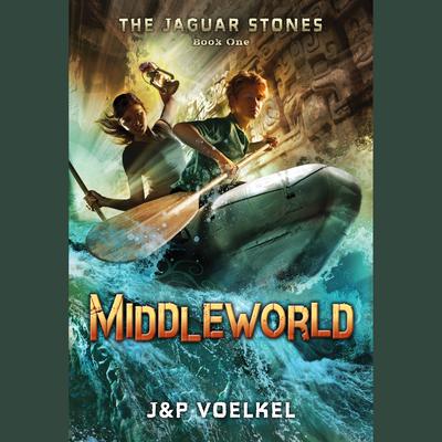 The Jaguar Stones, Book One: Middleworld by J&P Voelkel & Pamela Voelkel