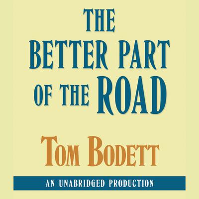 The Better Part of the Road - Abridged by Tom Bodett