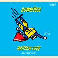 View audiobook of Powerless by Matthew Cody