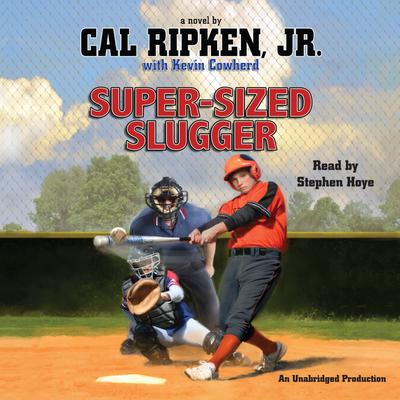 Cal Ripken, Jr.'s All-Stars: Super-Sized Slugger by Cal Ripken, Jr. & Kevin Cowherd