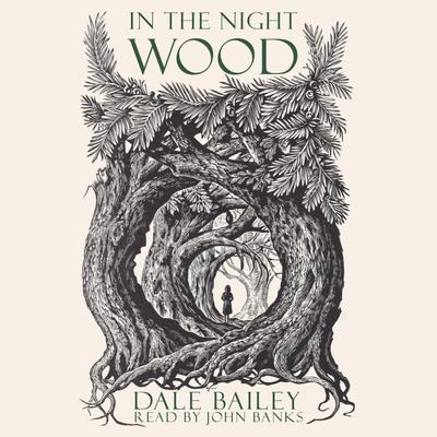 In The Night Wood by Dale Bailey