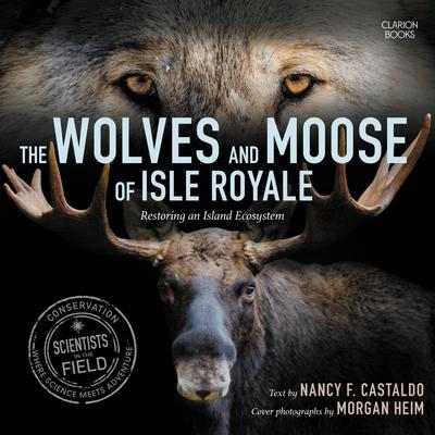 The Wolves and Moose of Isle Royale by Nancy Castaldo