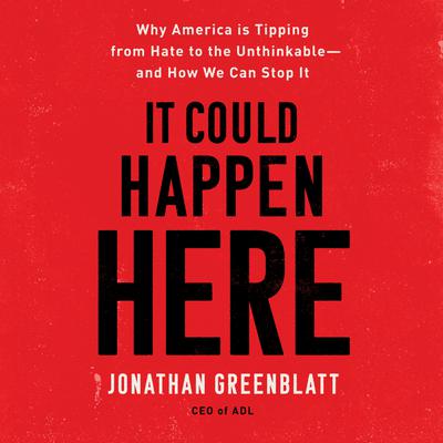 It Could Happen Here by Jonathan Greenblatt