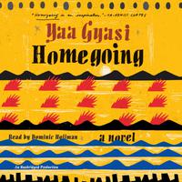 View audiobook of Homegoing by Yaa Gyasi