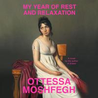 View audiobook of My Year of Rest and Relaxation by Ottessa Moshfegh